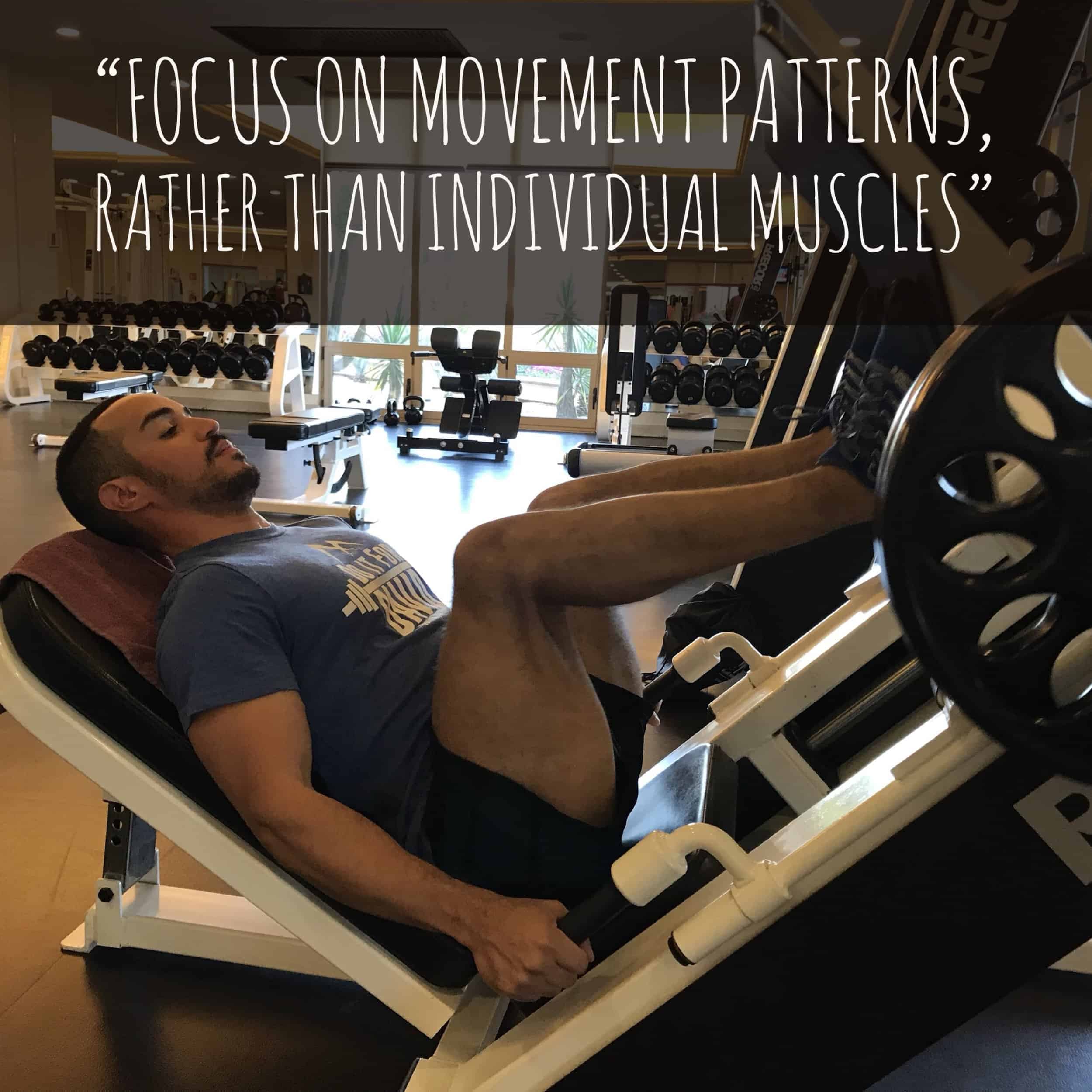 focus on movement patterns rather than individual muscles