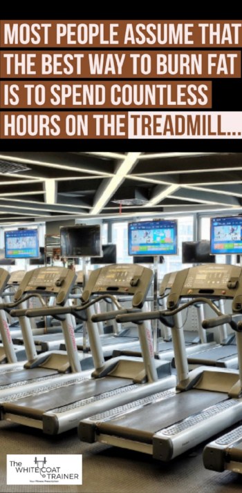 most people assume that the best way to burn fat is to spend countless hours on the treadmill