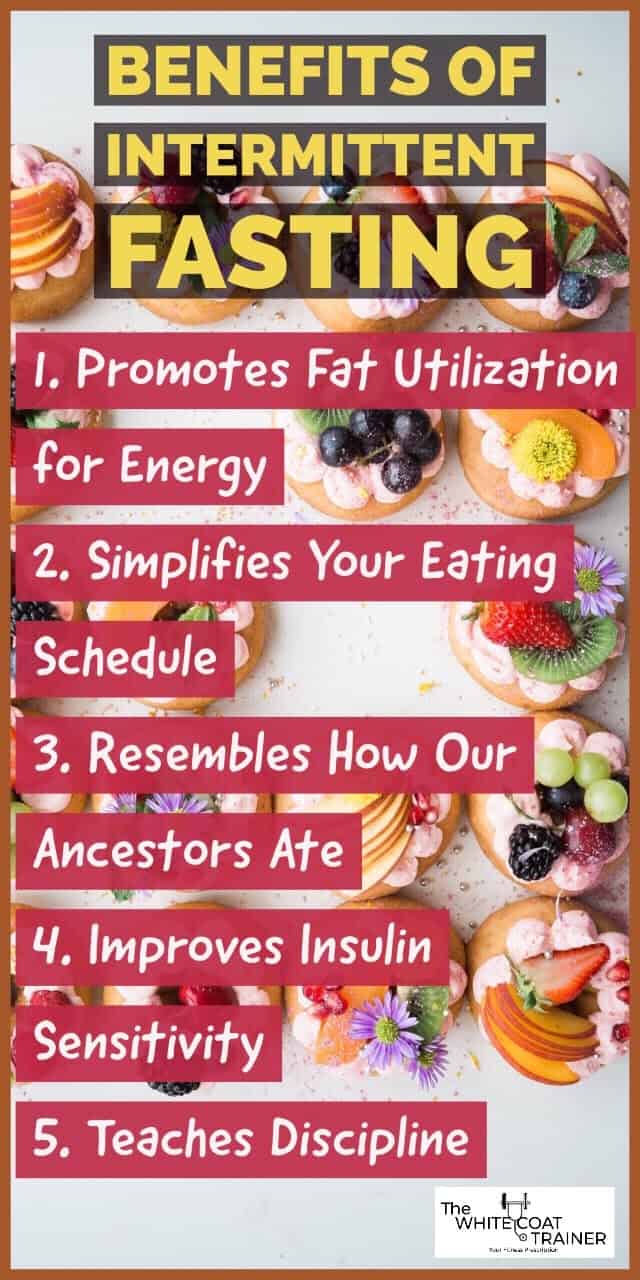 BENEFITS OF INTERMITTENT FASTING. Promotes Fat Utilization for Energy 2. Simplifies Your Eating Schedule 3. Resembles How Our Ancestors Ate 4. Improves Insulin Sensitivity 5. Teaches Discipline