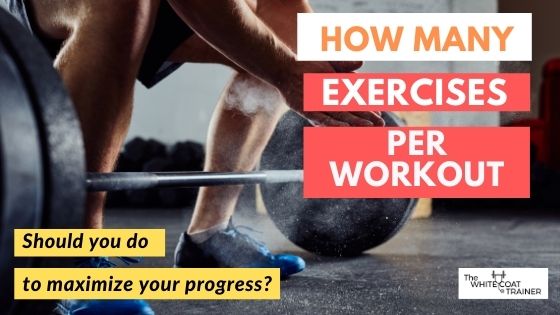 Limestone Elucidation Notebook How Many Exercises Per Workout [+ Per Muscle Group] Do You Need To Do? -  The White Coat Trainer