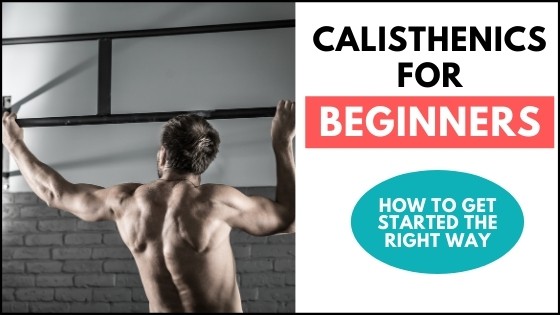 Calisthenics For Beginners: [How to Start + Free Workout Plan PDF] - The  White Coat Trainer