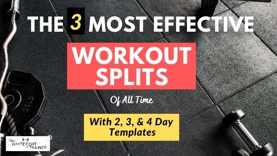 The 3 Best Workout Splits of All Time 2 3 4 Day Templates