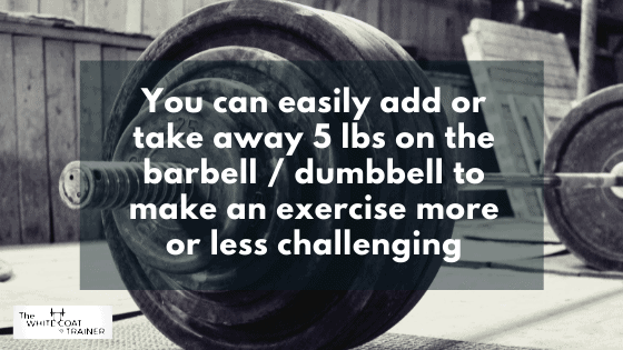 advantages of weights you can easily add 5 lbs to make an exercise more challenging